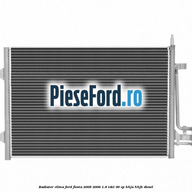 Radiator clima Ford Fiesta 2005-2008 1.6 TDCi 90 cp HHJA, HHJB diesel