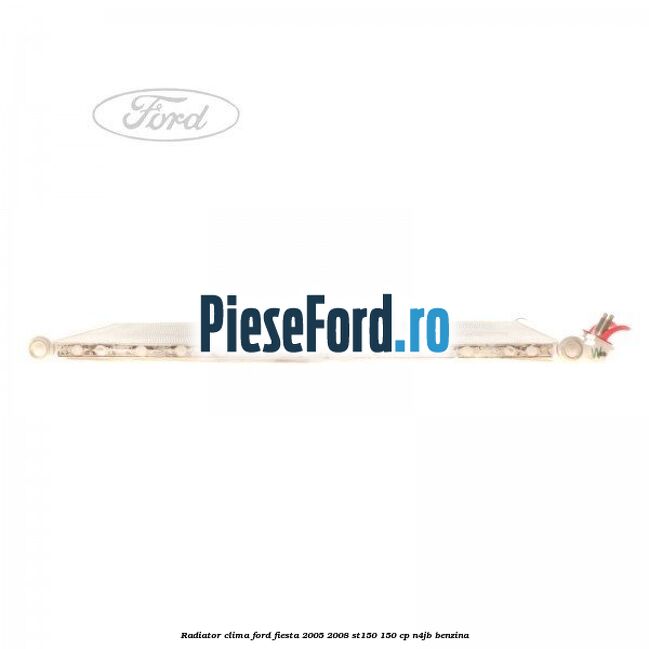Radiator clima Ford Fiesta 2005-2008 ST150 150 cp N4JB benzina