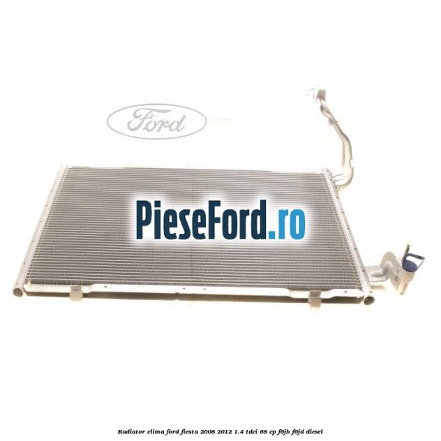 Radiator clima Ford Fiesta 2008-2012 1.4 TDCi 68 cp