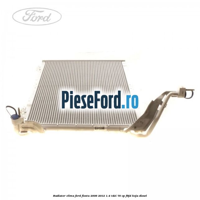 Radiator clima Ford Fiesta 2008-2012 1.4 TDCi 70 cp Radiator clima Ford Fiesta 2008-2012 1.4 TDCi 70 cp F6JD, KVJA diesel