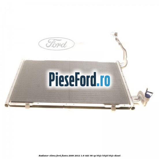 Radiator clima Ford Fiesta 2008-2012 1.6 TDCi 90 cp