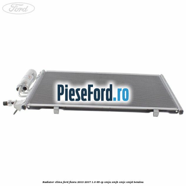 Radiator clima Ford Fiesta 2013-2017 1.0 65 cp XMJA, XMJB, XMJC, XMJD benzina