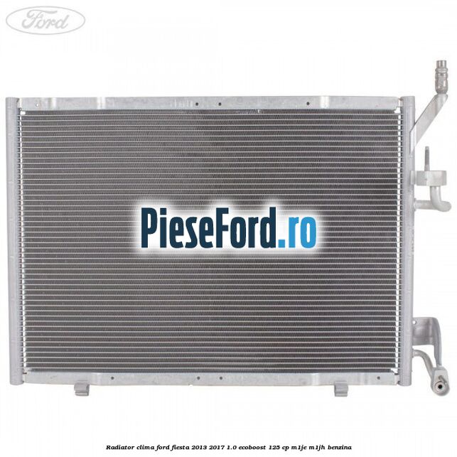 Radiator clima Ford Fiesta 2013-2017 1.0 EcoBoost 125 cp M1JE, M1JH benzina