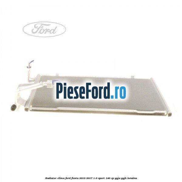 Radiator clima Ford Fiesta 2013-2017 1.0 Sport 140 cp