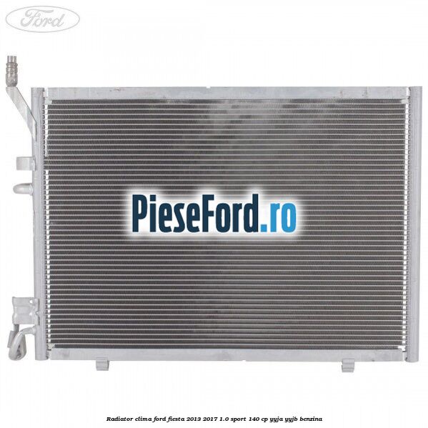 Radiator clima Ford Fiesta 2013-2017 1.0 Sport 140 cp YYJA, YYJB benzina