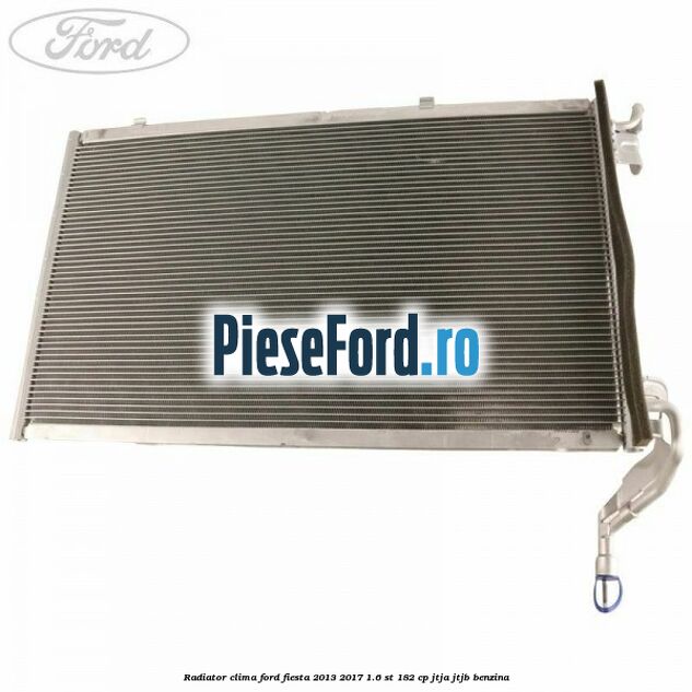 Radiator clima Ford Fiesta 2013-2017 1.6 ST 182 cp JTJA, JTJB benzina