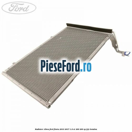 Radiator clima Ford Fiesta 2013-2017 1.6 ST 200 200 cp JTJC benzina