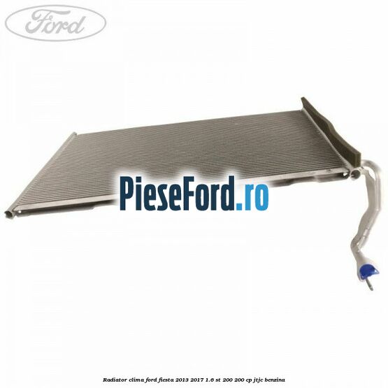 Radiator clima Ford Fiesta 2013-2017 1.6 ST 200 200 cp JTJC benzina