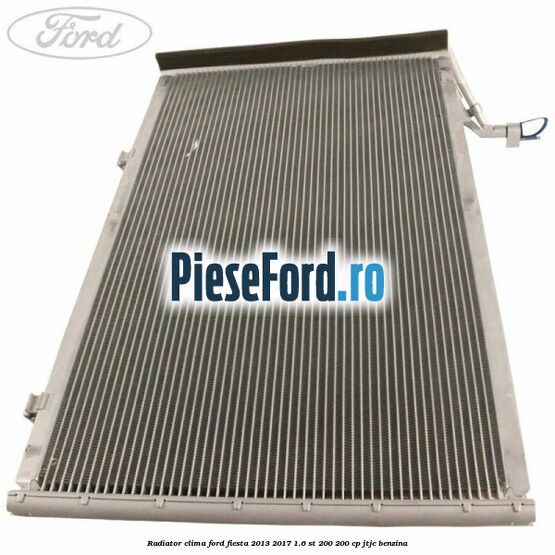Radiator clima Ford Fiesta 2013-2017 1.6 ST 200 200 cp JTJC benzina