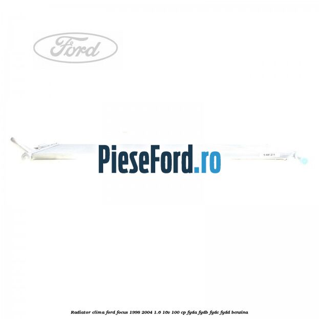Radiator clima Ford Focus 1998-2004 1.6 16V 100 cp FYDA, FYDB, FYDC, FYDD benzina