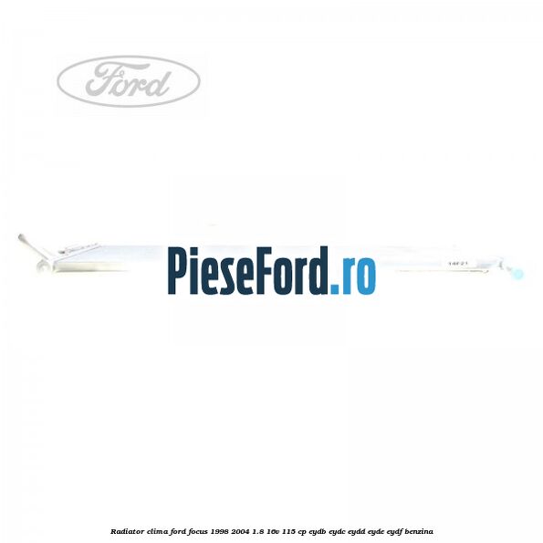 Radiator clima Ford Focus 1998-2004 1.8 16V 115 cp EYDB, EYDC, EYDD, EYDE, EYDF benzina