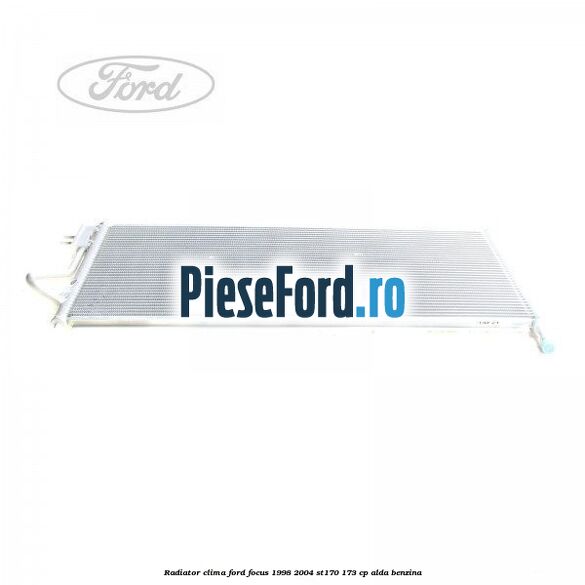 Radiator clima Ford Focus 1998-2004 ST170 173 cp ALDA benzina