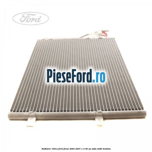 Radiator clima Ford Focus 2004-2007 1.4 80 cp ASDA, ASDB benzina