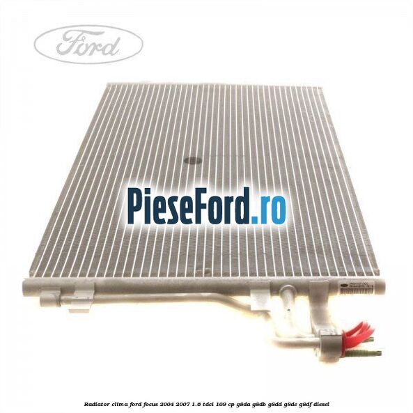 Radiator clima Ford Focus 2004-2007 1.6 TDCi 109 cp G8DA, G8DB, G8DD, G8DE, G8DF diesel