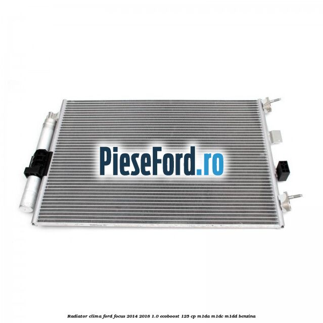 Radiator clima Ford Focus 2014-2018 1.0 EcoBoost 125 cp M1DA, M1DC, M1DD benzina