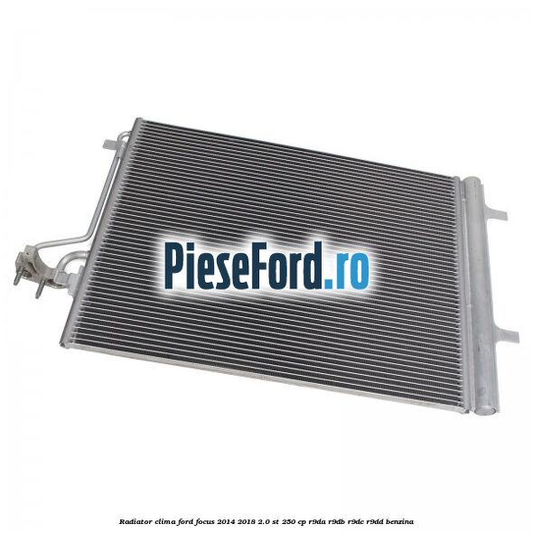 Radiator clima Ford Focus 2014-2018 2.0 ST 250 cp R9DA, R9DB, R9DC, R9DD benzina