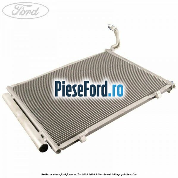 Radiator clima Ford Focus Active 2019-2023 1.5 EcoBoost 150 cp YZDA benzina