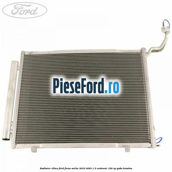 Radiator clima Ford Focus Active 2019-2023 1.5 EcoBoost 150 cp YZDA benzina