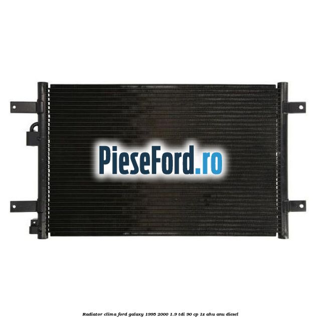 Radiator clima Ford Galaxy 1995-2000 1.9 TDI 90 cp 1Z, AHU, ANU diesel