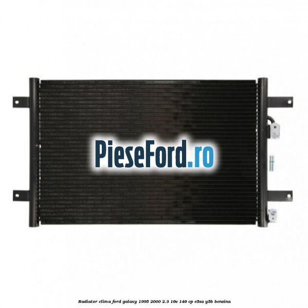 Radiator clima Ford Galaxy 1995-2000 2.3 16V 146 cp E5SA, Y5B benzina