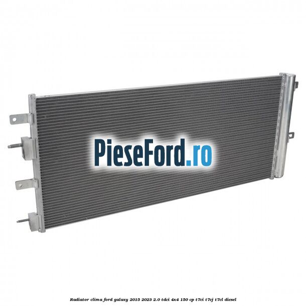 Radiator clima Ford Galaxy 2015-2023 2.0 TDCi 4x4 150 cp T7CI, T7CJ, T7CL diesel