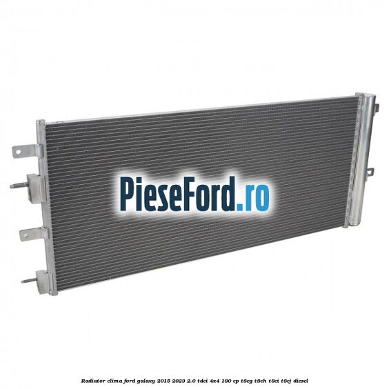 Radiator clima Ford Galaxy 2015-2023 2.0 TDCi 4x4 180 cp T8CG, T8CH, T8CI, T8CJ diesel