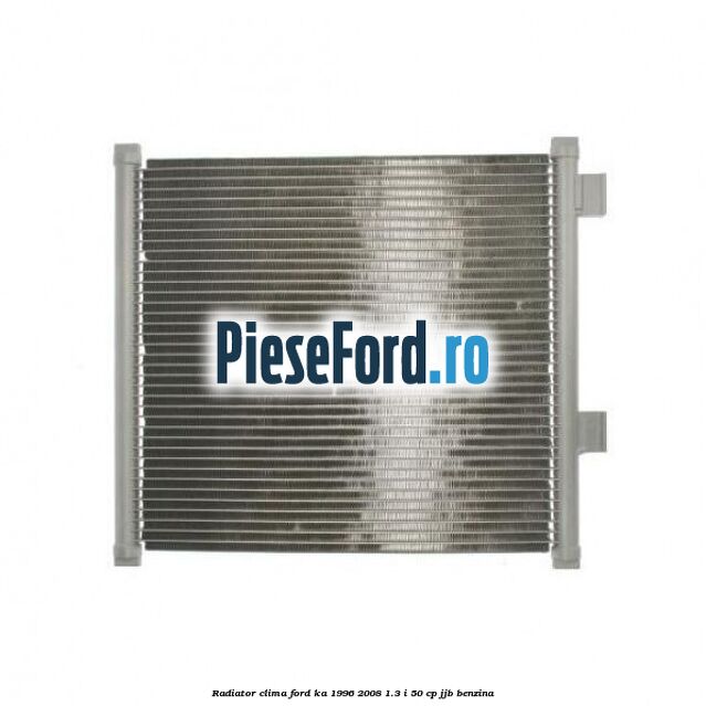 Radiator clima Ford Ka 1996-2008 1.3 i 50 cp Radiator clima Ford Ka 1996-2008 1.3 i 50 cp JJB benzina
