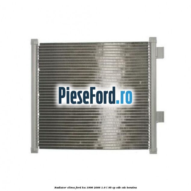 Radiator clima Ford Ka 1996-2008 1.6 i 95 cp CDB, CDC benzina