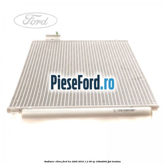 Radiator clima Ford Ka 2009-2016 1.2 69 cp 169A4000, FP4 benzina