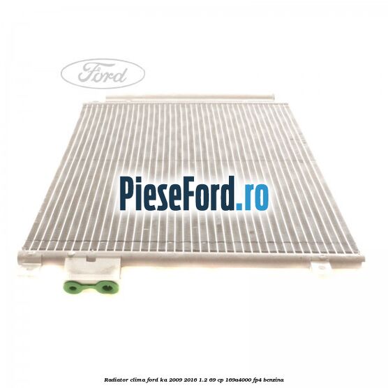 Radiator clima Ford Ka 2009-2016 1.2 69 cp 169A4000, FP4 benzina