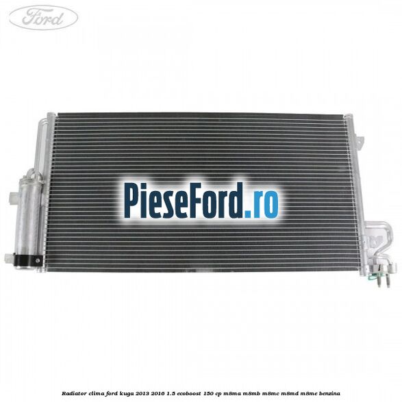 Radiator clima Ford Kuga 2013-2016 1.5 EcoBoost 150 cp M8MA, M8MB, M8MC, M8MD, M8ME benzina