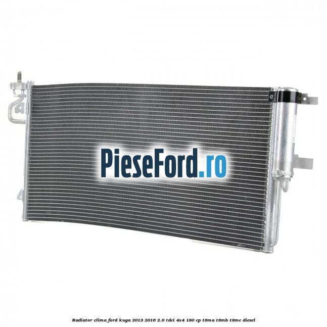 Radiator clima Ford Kuga 2013-2016 2.0 TDCi 4x4 180 cp T8MA, T8MB, T8MC diesel