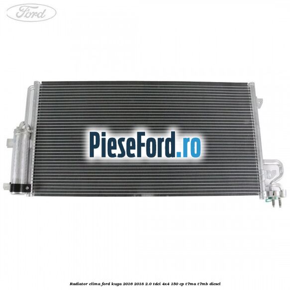 Radiator clima Ford Kuga 2016-2018 2.0 TDCi 4x4 150 cp T7MA, T7MB diesel