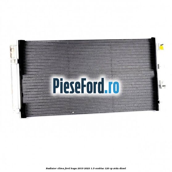 Radiator clima Ford Kuga 2019-2023 1.5 EcoBlue 120 cp ZTDA diesel