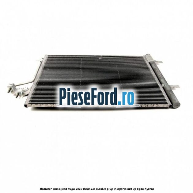 Radiator clima Ford Kuga 2019-2023 2.5 Duratec Plug-in-Hybrid 225 cp BGDA hybrid