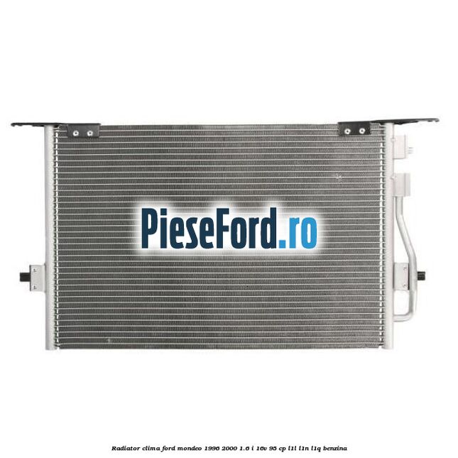 Radiator clima Ford Mondeo 1996-2000 1.6 i 16V 95 cp L1L, L1N, L1Q benzina
