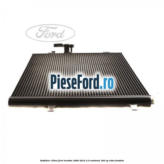 Radiator clima Ford Mondeo 2008-2014 2.0 EcoBoost 203 cp TNBA benzina