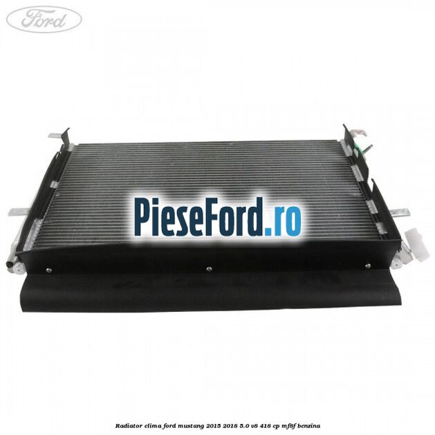 Radiator clima Ford Mustang 2015-2018 5.0 V8 418 cp MF8F benzina