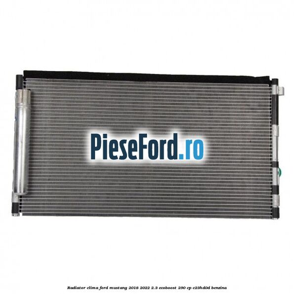 Radiator clima Ford Mustang 2018-2022 2.3 EcoBoost 290 cp C23HD0D benzina