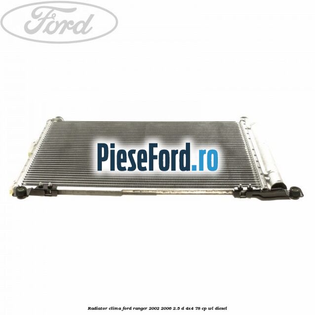 Radiator clima Ford Ranger 2002-2006 2.5 D 4x4 78 cp Radiator clima Ford Ranger 2002-2006 2.5 D 4x4 78 cp WL diesel