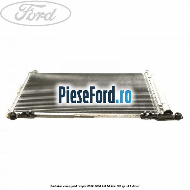 Radiator clima Ford Ranger 2002-2006 2.5 TD 4x4 109 cp WL-T diesel
