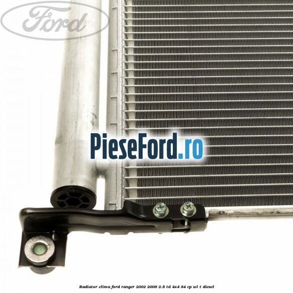 Radiator clima Ford Ranger 2002-2006 2.5 TD 4x4 84 cp WL-T diesel