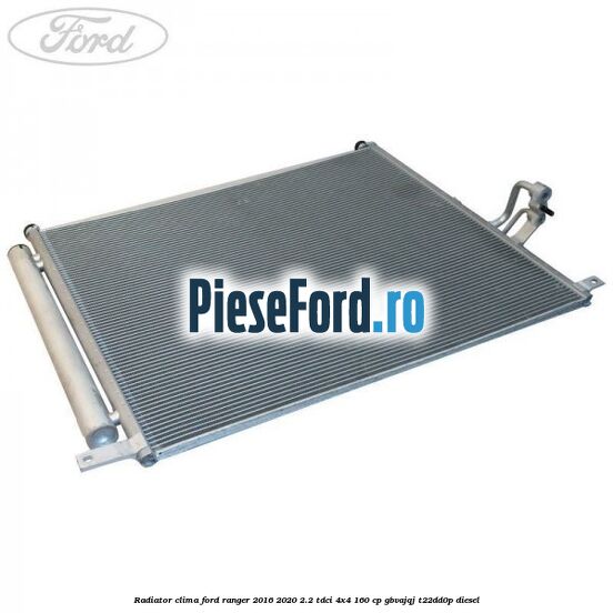 Radiator clima Ford Ranger 2016-2020 2.2 TDCi 4x4 160 cp GBVAJQJ, T22DD0P diesel