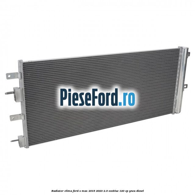Radiator clima Ford S-Max 2015-2023 2.0 EcoBlue 120 cp YNCA diesel