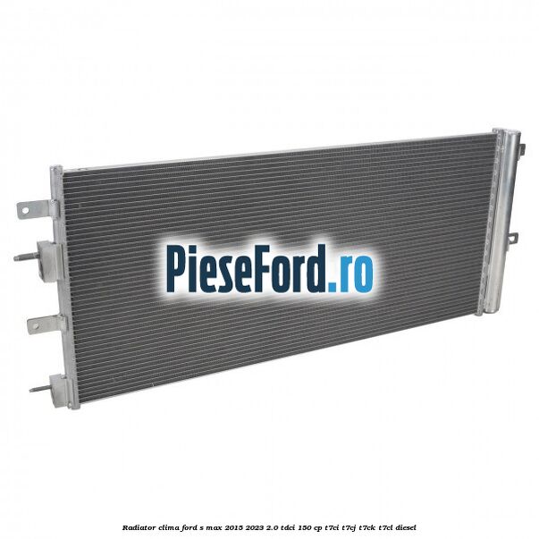 Radiator clima Ford S-Max 2015-2023 2.0 TDCi 150 cp T7CI, T7CJ, T7CK, T7CL diesel