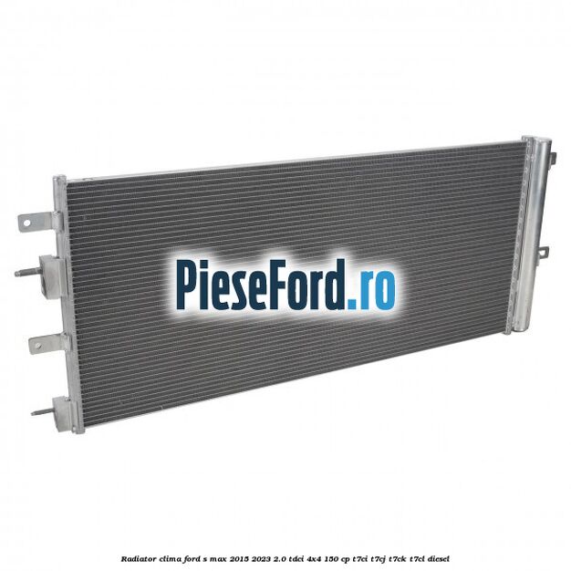 Radiator clima Ford S-Max 2015-2023 2.0 TDCi 4x4 150 cp T7CI, T7CJ, T7CK, T7CL diesel
