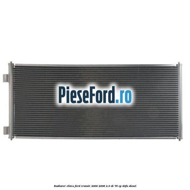Radiator clima Ford Transit 2000-2006 2.0 DI 75 cp Radiator clima Ford Transit 2000-2006 2.0 DI 75 cp D3FA diesel