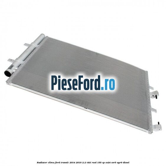 Radiator clima Ford Transit 2014-2018 2.2 TDCi RWD 155 cp CV24, CVR5, UYR6 diesel