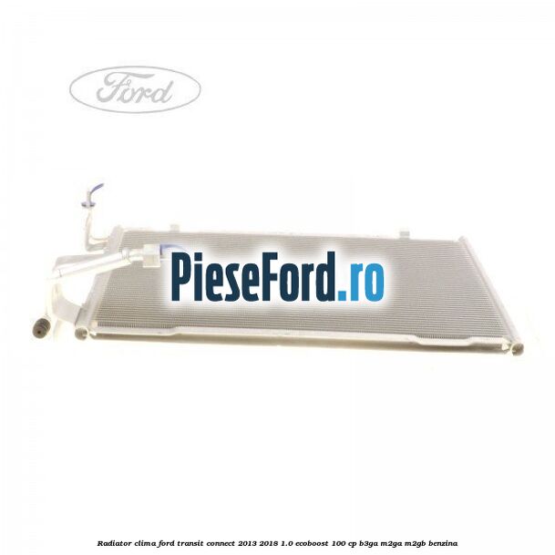 Radiator clima Ford Transit Connect 2013-2018 1.0 EcoBoost 100 cp