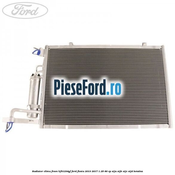 Radiator clima freon HF01234YF Ford Fiesta 2013-2017 1.25 60 cp STJA, STJB, STJC, STJD benzina